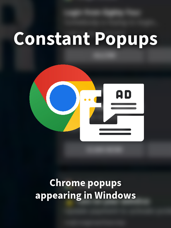 Random Chrome popups